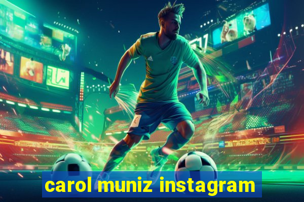 carol muniz instagram